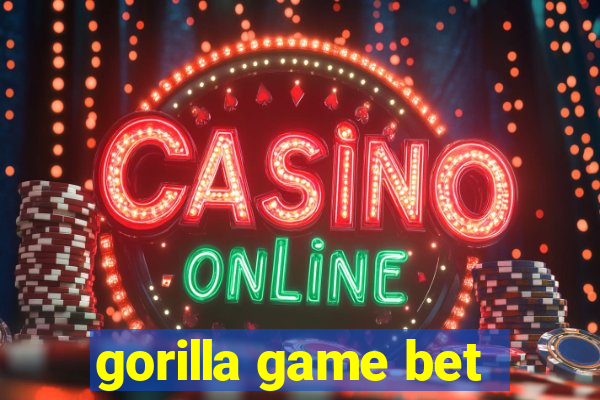 gorilla game bet